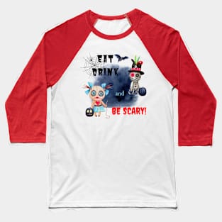 Eat, Drink and be Scary Baseball T-Shirt